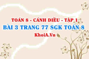 Bài 3 trang 77 SGK Toán 8 tập 1 Cánh Diều